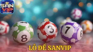 Tìm hiểu sơ lược về lô đề Sanvip
