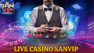 Tìm hiểu tổng quan về Live Casino Sanvip
